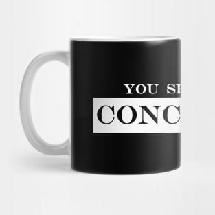 you should be concerned Mug